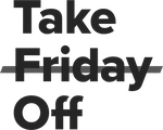 Take Friday Off